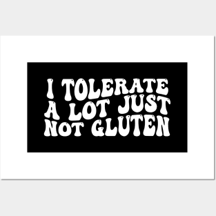 I-Tolerate-A-Lot-Just-Not-Gluten Posters and Art